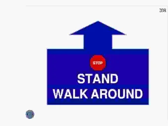 STOP, STAND, WALK AROUND