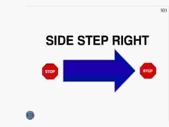 STOP, SIDE STEP RIGHT, STOP