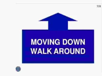 MOVING DOWN, WALK AROUND