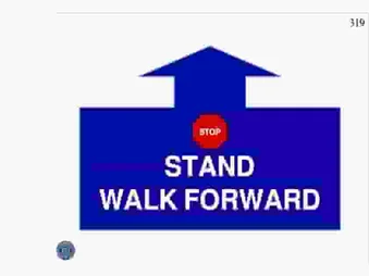 STOP, STAND, WALK FORWARD