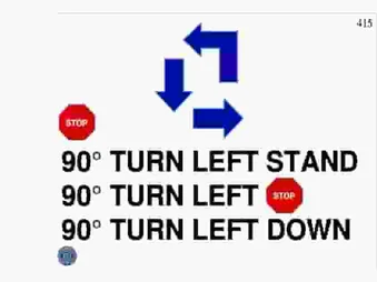 STOP, 90° LEFT TURN STAND, 90° LEFT TURN STOP, 90° LEFT TURN DOWN