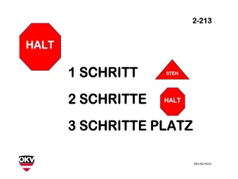 Halt - 1 Schritt vorwärts Steh - 2 Schritte vorwärts Sitz - 3 Schritte vorwärts Platz